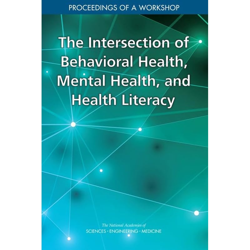 The Intersection of Behavioral Health, Mental Health, and Health Literacy