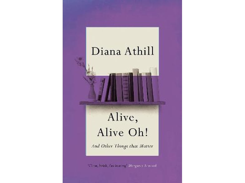 Alive, Alive Oh! : And Other Things that Matter