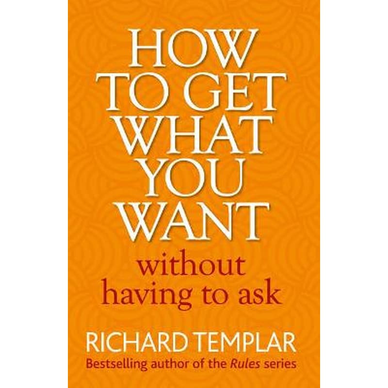 How to Get What You Want Without Having To Ask