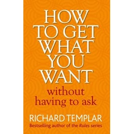 How to Get What You Want Without Having To Ask