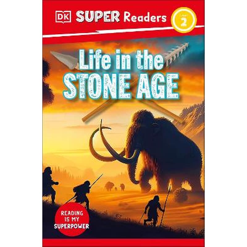 DK Super Readers Level 2 Life in the Stone Age