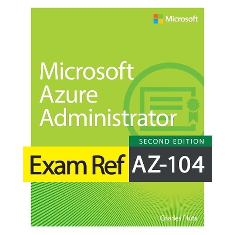 Exam Ref AZ-104 Microsoft Azure Administrator