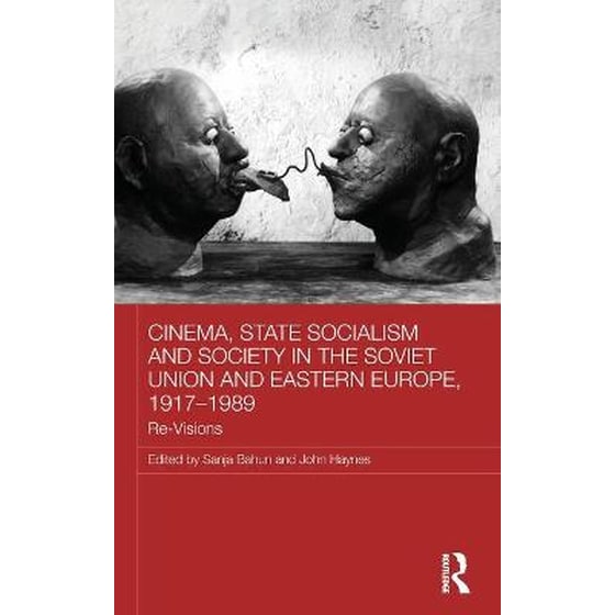 Cinema, State Socialism and Society in the Soviet Union and Eastern Europe, 1917-1989 image 0