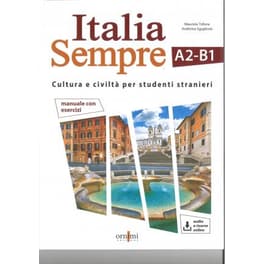 Italia Sempre. Corso di civiltà e cultura italiana per studenti adulti e giovani adulti A2-B1. Con CD aidio