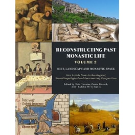 Reconstructing Past Monastic Life: Volume 2: Diet, Landscape and Monastic Space