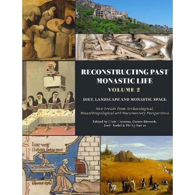Reconstructing Past Monastic Life: Volume 2: Diet, Landscape and Monastic Space