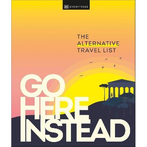 Go Here Instead : The Alternative Travel List image 0