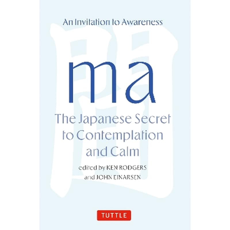 Ma: The Japanese Secret to Contemplation and Calm