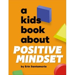 A Kids Book About Positive Mindset