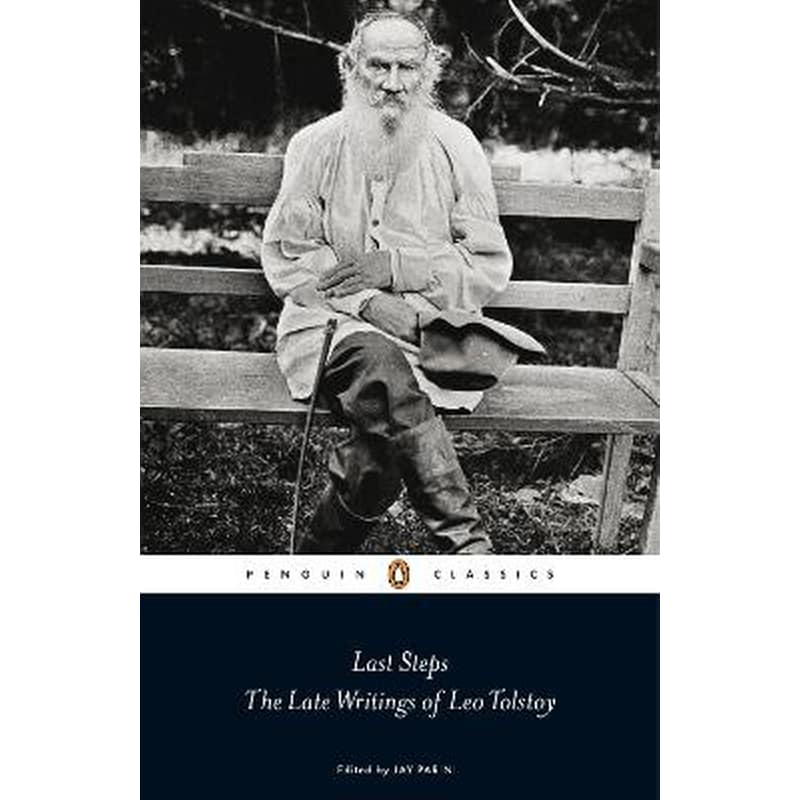 Last Steps: The Late Writings of Leo Tolstoy