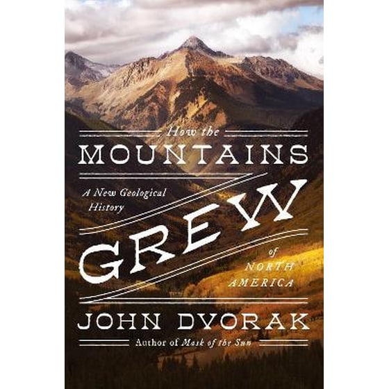 How the Mountains Grew : A New Geological History of North America image 0