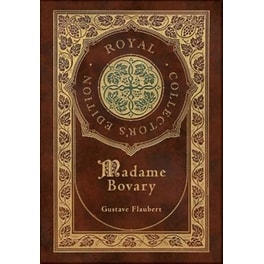 Madame Bovary (Royal Collector's Edition) (Case Laminate Hardcover with Jacket)