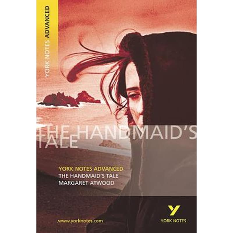 Handmaids Tale: York Notes Advanced everything you need to catch up, study and prepare for and 2023 and 2024 exams and assessments