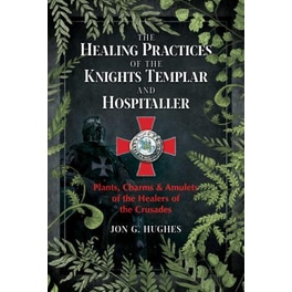 Healing Practices of the Knights Templar and Hospitaller