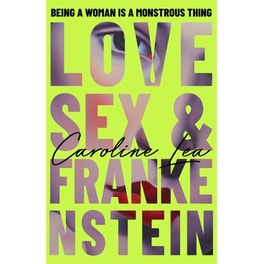 Love, Sex & Frankenstein