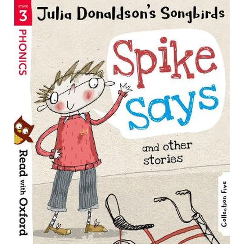 Read with Oxford: Stage 3: Julia Donaldsons Songbirds: Spike Says and Other Stories