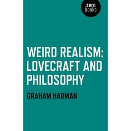 Weird Realism - Lovecraft and Philosophy