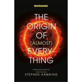 New Scientist- The Origin of (almost) Everything