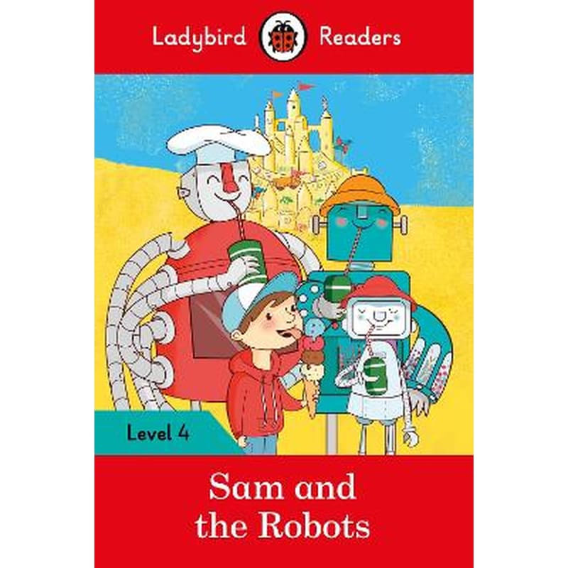 Sam and the Robots- Ladybird Readers Level 4