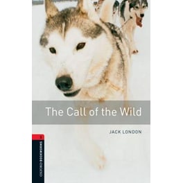 Oxford Bookworms Library: Level 3:: The Call of the Wild