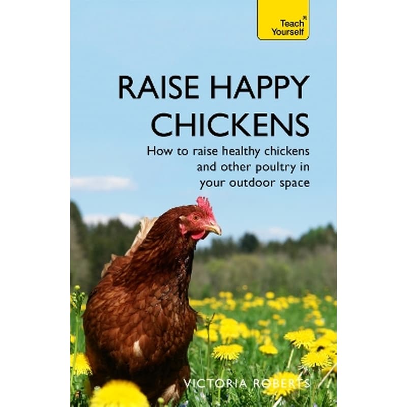 Raise Happy Chickens