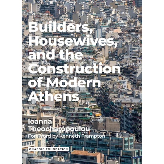 Builders Housewives and the Construction of Modern Athens image 0