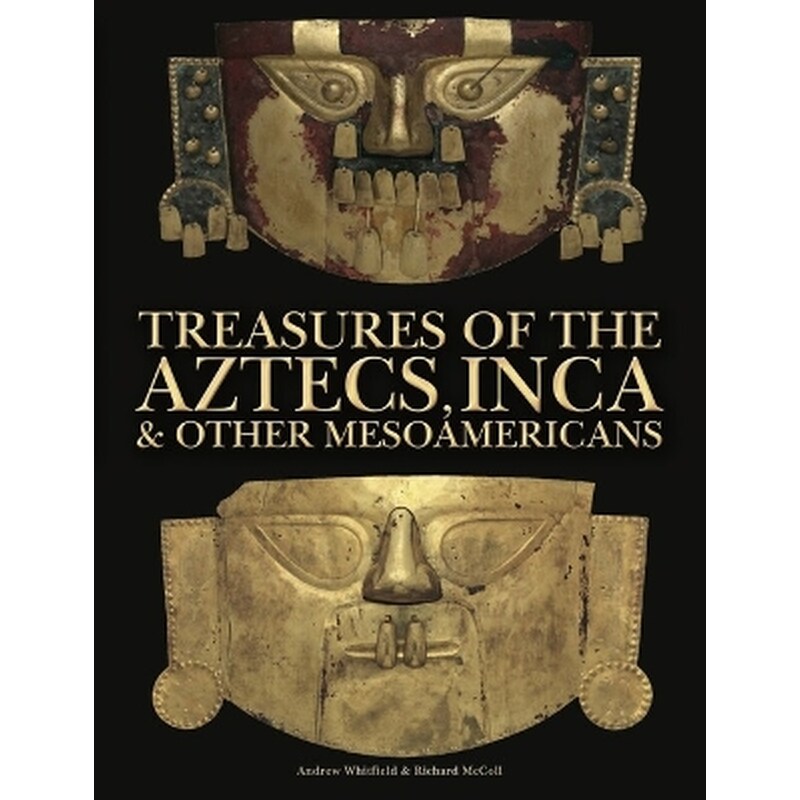 Treasures of the Aztecs, Inca Other Mesoamericans