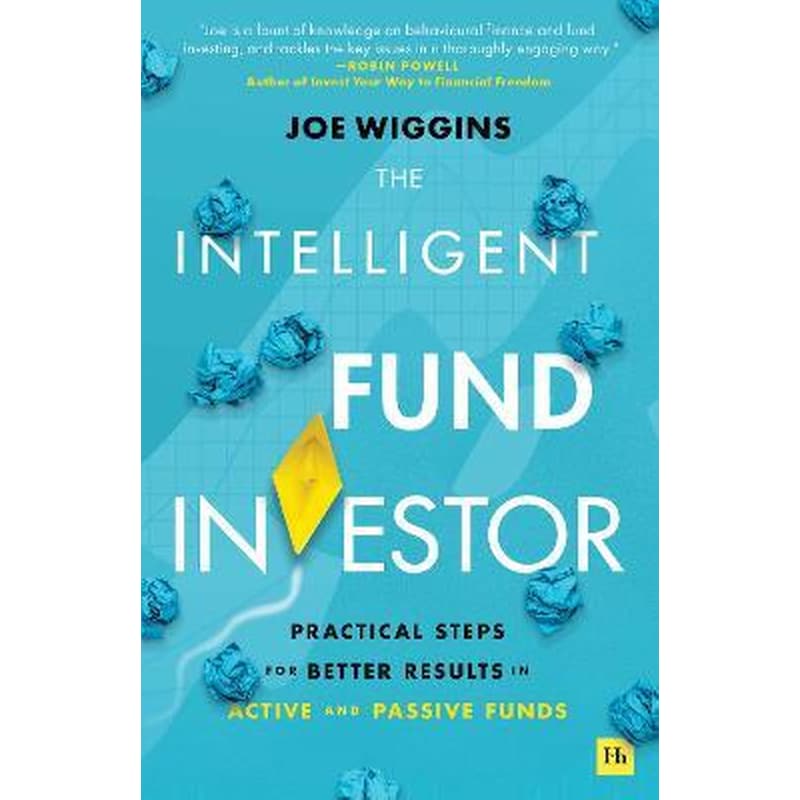 The Intelligent Fund Investor : Practical Steps for Better Results in Active and Passive Funds
