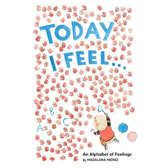 Today I Feel . . .: An Alphabet of Feelings image 0