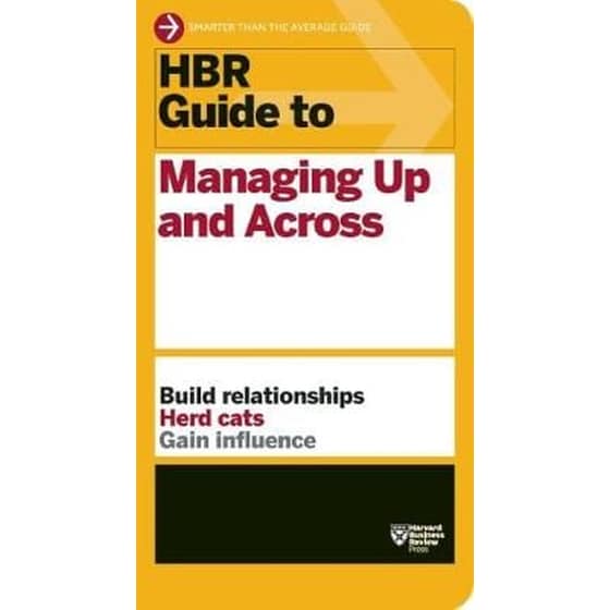 HBR Guide to Managing Up and Across (HBR Guide Series) image 0