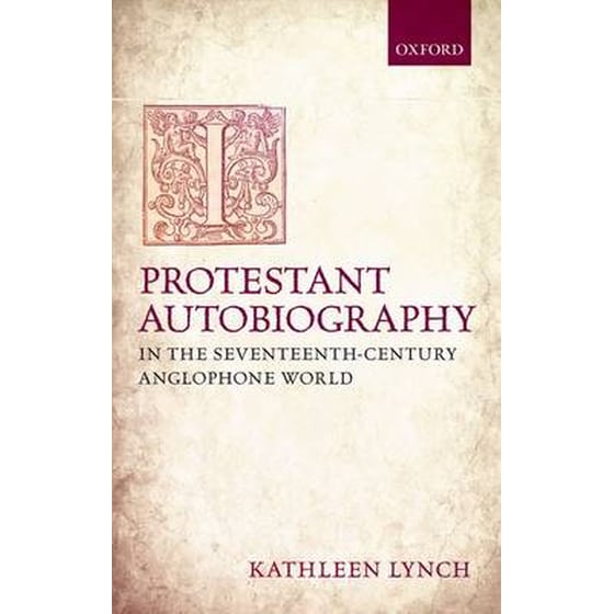 Protestant Autobiography in the Seventeenth-Century Anglophone World image 0