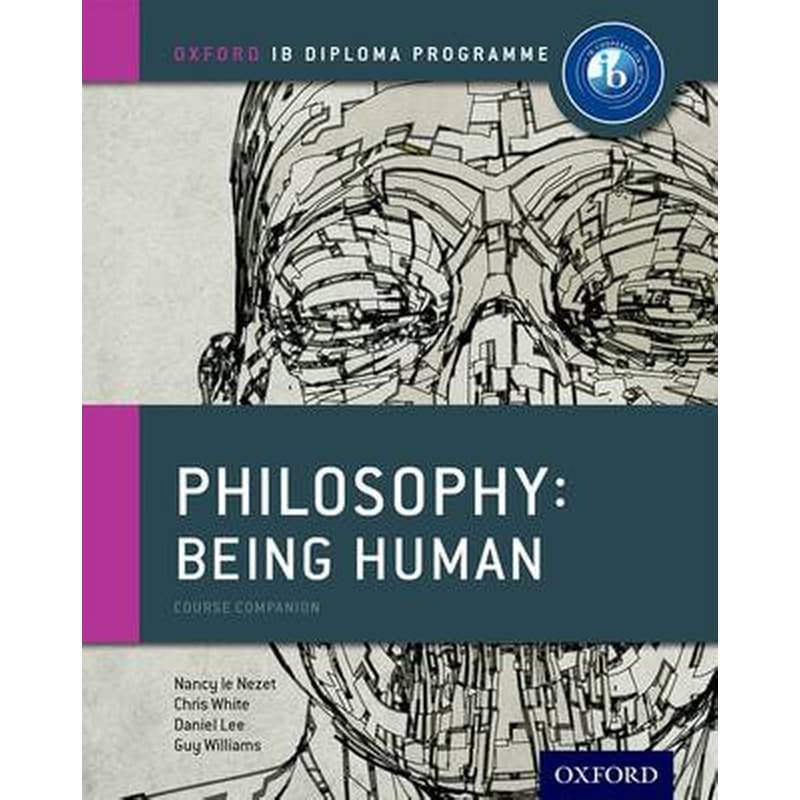 Oxford IB Diploma Programme- Philosophy- Being Human Course Book