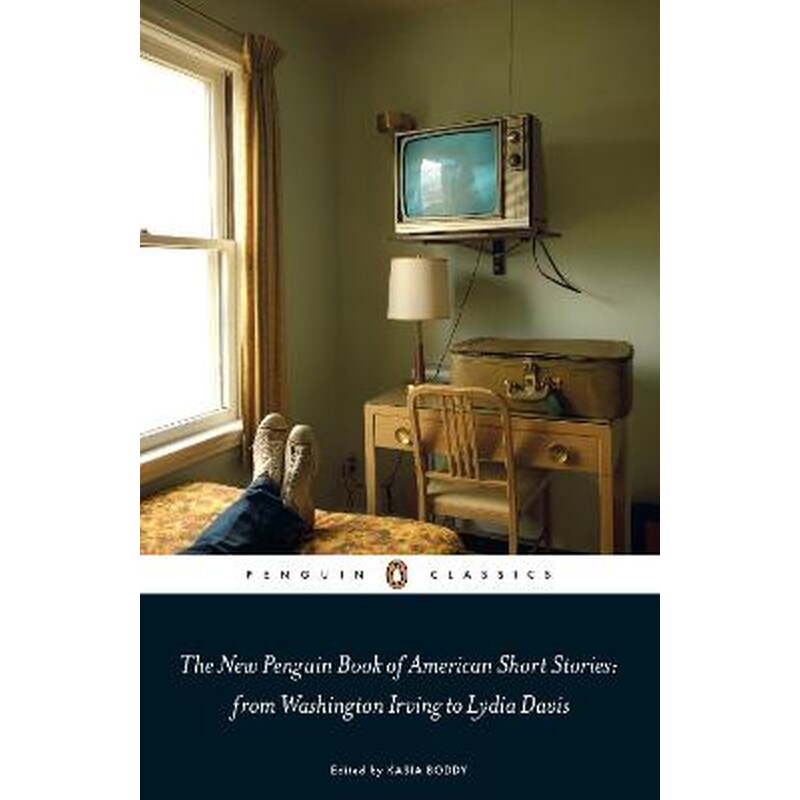 The New Penguin Book of American Short Stories, from Washington Irving to Lydia Davis
