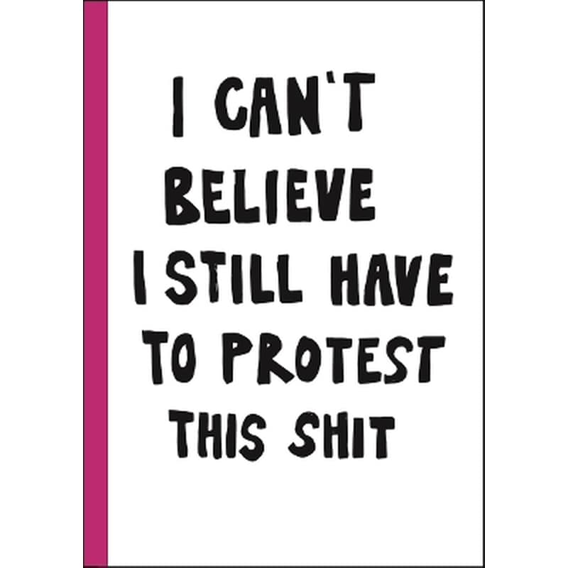 I cant believe I still have to protest this shit