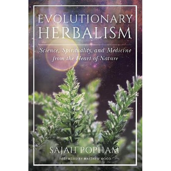 Evolutionary Herbalism : Science, Spirituality, and Medicine from the Heart of Nature image 0