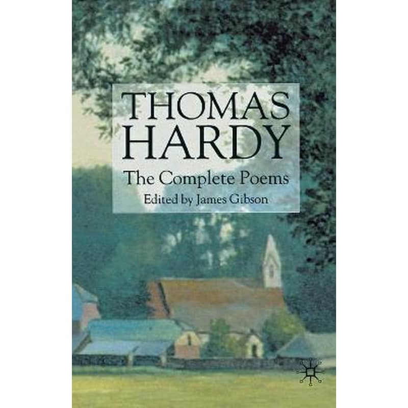 Thomas Hardy: The Complete Poems