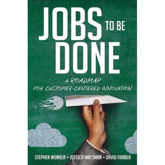 Jobs to be Done- A Roadmap for Customer-Centered Innovation image 0