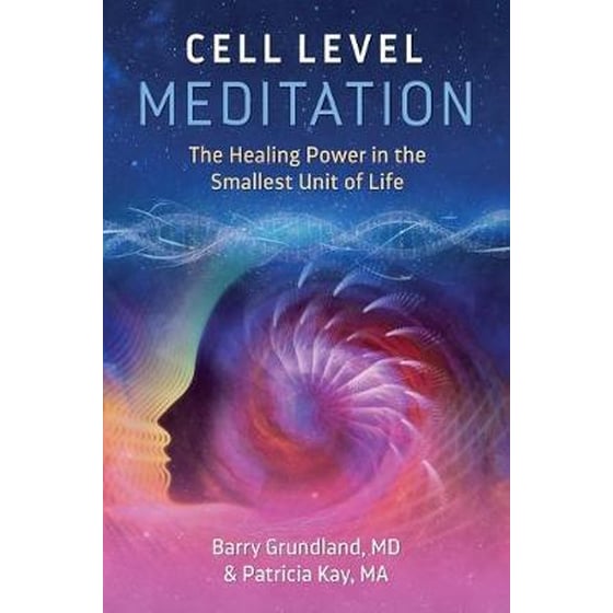Cell Level Meditation : The Healing Power in the Smallest Unit of Life image 0