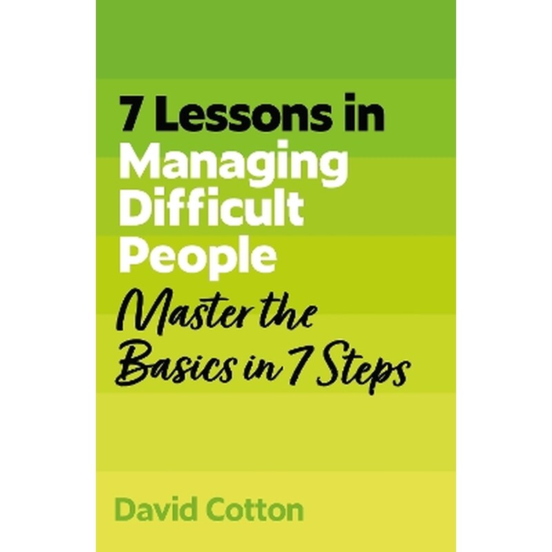 7 Lessons in Managing Difficult People