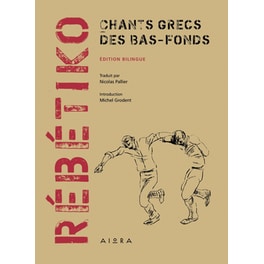 Rébétiko: Chants grecs des bas-fonds