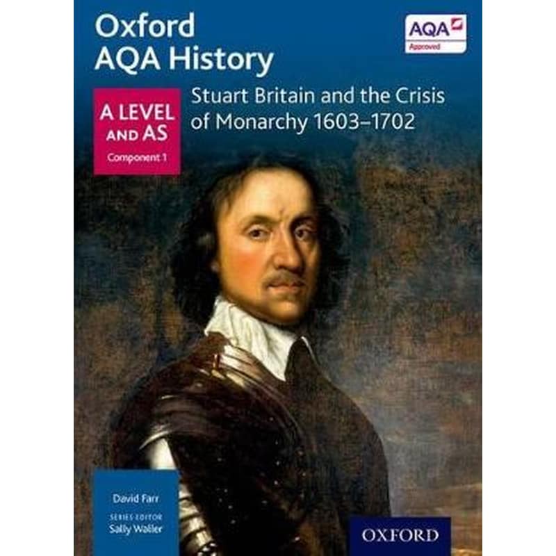 Oxford AQA History for A Level: Stuart Britain and the Crisis of Monarchy 1603-1702