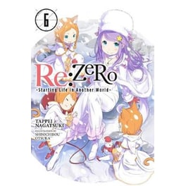 re:Zero Starting Life in Another World, Vol. 6 (light novel)