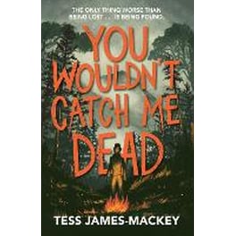 You Wouldn't Catch Me Dead
