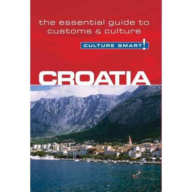 Croatia - Culture Smart! The Essential Guide to Customs Culture 1285403