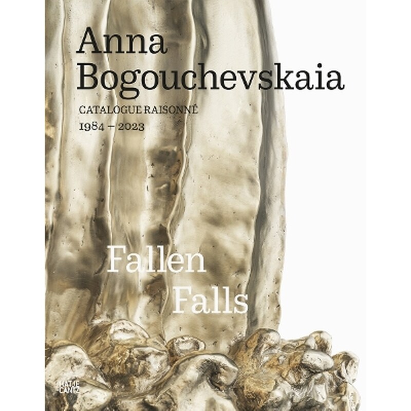 Anna Bogouchevskaia: Catalogue Raisonné 1984–2023