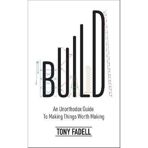 Build : An Unorthodox Guide to Making Things Worth Making - The New York Times bestseller image 0