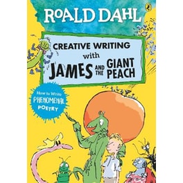 Roald Dahl Creative Writing with James and the Giant Peach: How to Write Phenomenal Poetry