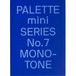 PALETTE mini 07: Monotone