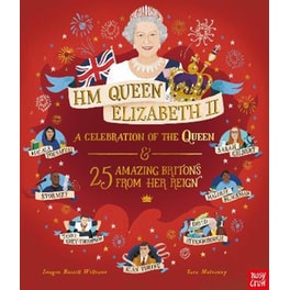 HM Queen Elizabeth II: A Celebration of the Queen and 25 Amazing Britons from Her Reign