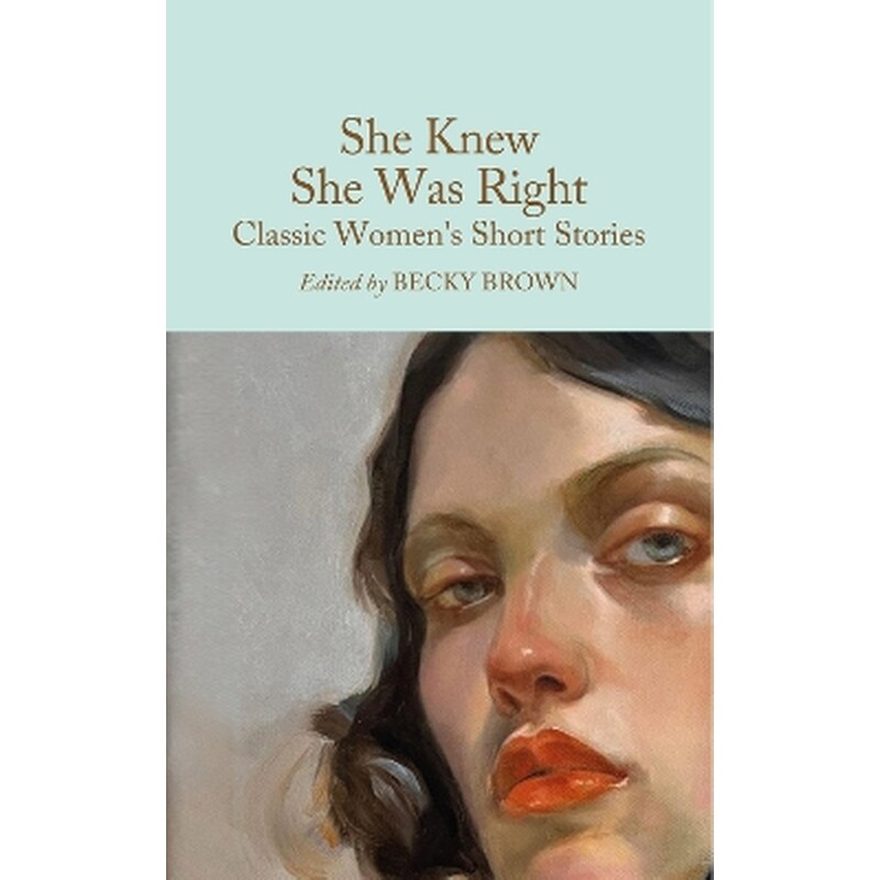 She Knew She Was Right: Classic Womens Short Stories